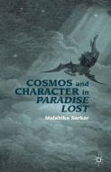 Cosmos and Character in Paradise Lost di M. Sarkar edito da Palgrave Macmillan