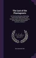 The Last Of The Plantagenets di William Heseltine edito da Palala Press