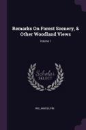 Remarks on Forest Scenery, & Other Woodland Views; Volume 1 di William Gilpin edito da CHIZINE PUBN