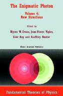 The Enigmatic Photon di Sisir Roy, Myron W. Evans, Jean-Pierre Vigier edito da Kluwer Academic Publishers
