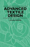Advanced Textile Design di William Watson edito da READ BOOKS