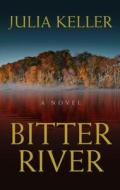 Bitter River di Julia Keller edito da Thorndike Press