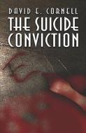 The Suicide Conviction di David E. Cornell edito da PUBLISHAMERICA
