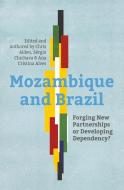 Mozambique and Brazil di Chris Alden, Sergio Chichava, Ana Cristina Alves edito da Jacana Media (Pty) Ltd