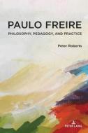 Paulo Freire di Peter Roberts edito da Peter Lang