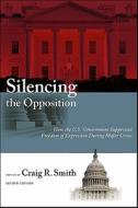 Silencing the Opposition: How the U.S. Government Suppressed Freedom of Expression During Major Crises edito da STATE UNIV OF NEW YORK PR