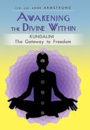 Awakening the Divine Within di Jim And Anne Armstrong edito da iUniverse