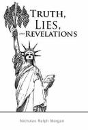 Truth, Lies, and Revelations di Nicholas Ralph Morgan edito da iUniverse