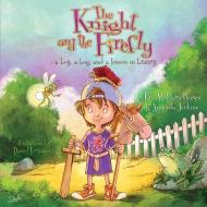 The Knight and the Firefly: A Boy, a Bug, and a Lesson in Bravery di Amanda Jenkins, Tara McClary Reeves edito da B&H KIDS