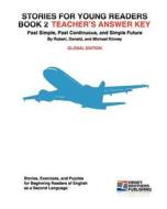 Stories for Young Readers, Book 2, Teacher's Answer Key: Global Edition di Robert Kinney, Donald Kinney edito da Createspace