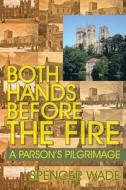 Both Hands Before the Fire di Spencer Wade edito da Trafford Publishing
