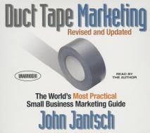 Duct Tape Marketing Revised and Updated: The World's Most Practical Small Business Marketing Guide di John Jantsch edito da Gildan Media Corporation