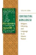 Constructing Bangladesh di Sufia M. Uddin edito da The University of North Carolina Press