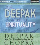 Ask Deepak about Spirituality di Deepak Chopra edito da Brilliance Audio