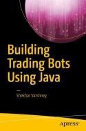 Building Trading Bots Using Java di Shekhar Varshney edito da APRESS L.P.