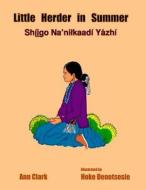 Little Herder in Summer: Shiigo Na'nilkaadi Yazhi di Ann Clark edito da Createspace