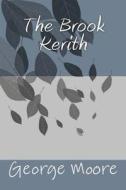 The Brook Kerith di George Moore edito da Createspace
