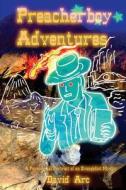 Preacherboy Adventures: A Paranormal Portrait of an Evangelical Mystic di David Arc edito da Createspace