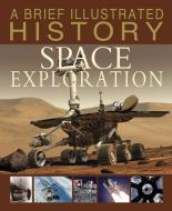 A Brief Illustrated History of Space Exploration di Robert Snedden edito da CAPSTONE PR