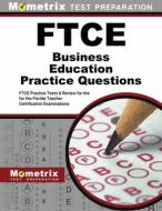 FTCE Business Education Practice Questions: FTCE Practice Tests and Exam Review for the Florida Teacher Certification Examinations edito da MOMETRIX MEDIA LLC
