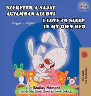 I Love to Sleep in My Own Bed (Hungarian English Bilingual Book) di Shelley Admont, Kidkiddos Books edito da KidKiddos Books Ltd.