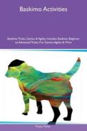 Baskimo Activities Baskimo Tricks, Games & Agility Includes di Trevor Fisher edito da Global Pet Care International