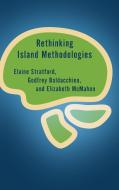 Rethinking Island Methodologies di Elaine Stratford, Godfrey Baldacchino, Elizabeth Mcmahon edito da ROWMAN & LITTLEFIELD