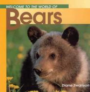 Welcome to the World of Bears di Diane Swanson edito da WHITECAP BOOKS