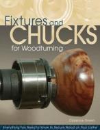 Fixtures and Chucks for Woodturning di Clarence R. Green edito da Fox Chapel Publishing