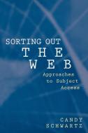 Sorting Out the Web di Candy Schwartz edito da Praeger Publishers