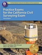 Practice Exams for the California Civil Surveying Exam di Peter R. Boniface, Allan Y. Ng edito da Professional Publications Inc