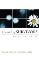 Counseling Survivors of Sexual Abuse di Diane Langberg edito da XULON PR