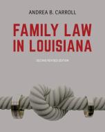 Family Law in Louisiana - Second Edition di Andrea B. Carroll edito da Vandeplas Publishing