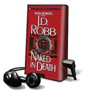 Naked in Death [With Earbuds] di J. D. Robb, Nora Roberts edito da Findaway World
