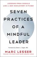 Seven Practices of a Mindful Leader di Marc Lesser edito da New World Library