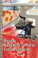 Recent Advances in Germ Cells Research edito da Nova Science Publishers Inc