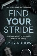 Find Your Stride di Rudow Emily Rudow edito da Greenleaf Book Group