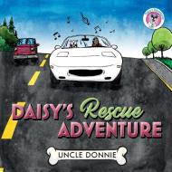 Daisy's Rescue Adventure di Uncle Donnie edito da Palmetto Publishing Group