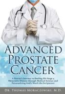 Advanced Prostate Cancer di Moraczewski MD Dr. Thomas Moraczewski MD edito da Xulon Press