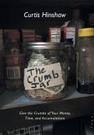 The Crumb Jar di Curtis Hinshaw edito da WestBow Press