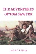The Adventures Of Tom Sawyer di MARK TWAIN edito da Lightning Source Uk Ltd