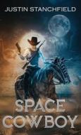 Space Cowboy di Justin Stanchfield edito da WordFire Press LLC
