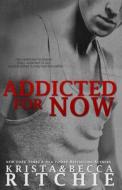 Addicted For Now di Krista Ritchie, Becca Ritchie edito da Diversion Books