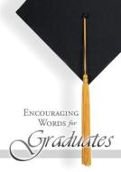 Encouraging Words for Graduates edito da WARNER PR