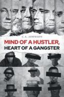 Mind of a Hustler, Heart of a Gangster di C. A. Johnson edito da Newman Springs Publishing, Inc.