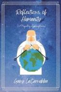 Reflections of Humanity di Gary LaCarrubba edito da Christian Faith Publishing, Inc