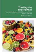 The Keys To Fruitfulness di DR. CHARLES BABERS edito da Lightning Source Uk Ltd