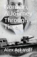 Norman, a Journey Through Time di Alex Askaroff edito da LIGHTNING SOURCE INC