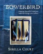 Bowerbird di Sibella Court edito da Hardie Grant Books