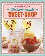 Home-made Sweet Shop di Claire Ptak edito da Anness Publishing